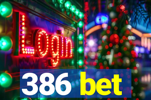 386 bet